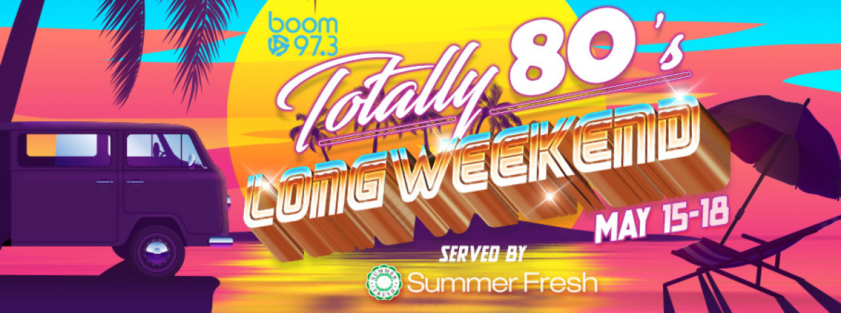 Totally 80's May Long Weekend with Summer Fresh