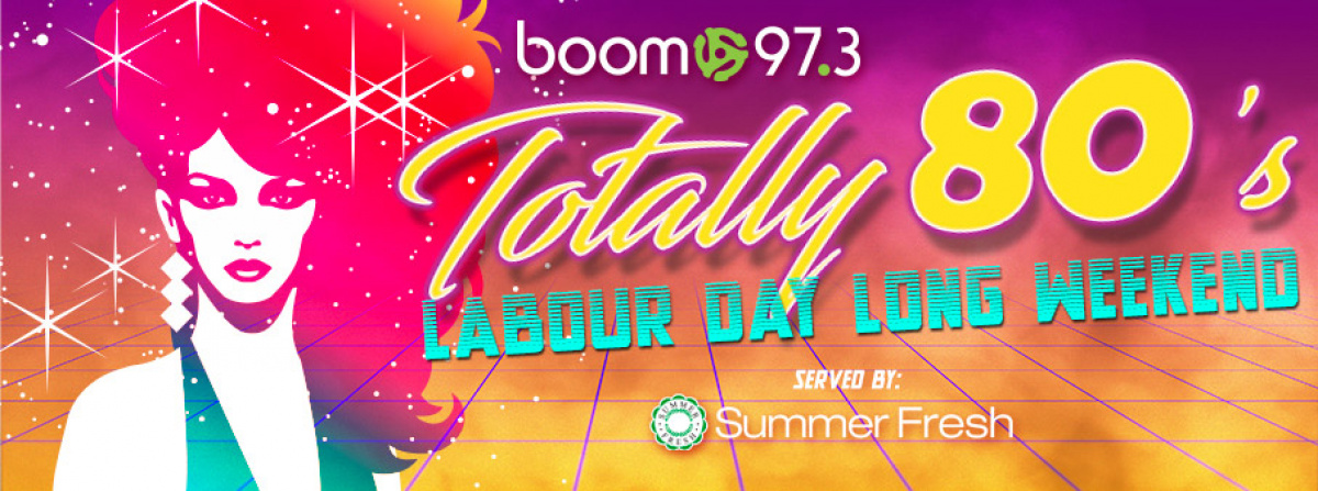 boom's Totally 80s Labour Day Long Weekend